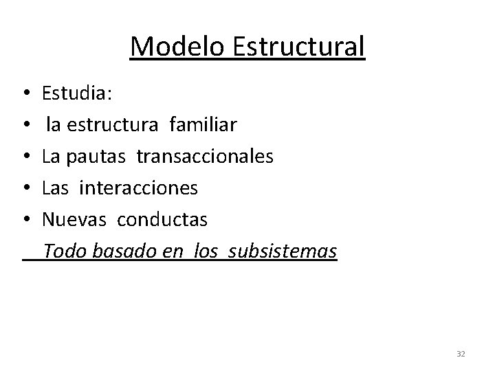 Modelo Estructural • • • Estudia: la estructura familiar La pautas transaccionales Las interacciones