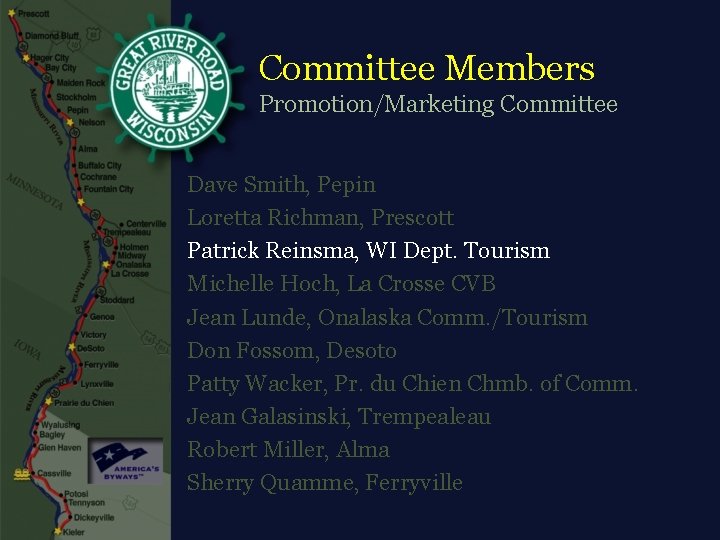 Committee Members Promotion/Marketing Committee Dave Smith, Pepin Loretta Richman, Prescott Patrick Reinsma, WI Dept.