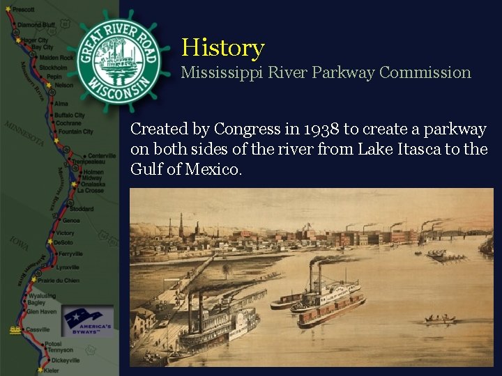 History Mississippi River Parkway Commission Created by Congress in 1938 to create a parkway