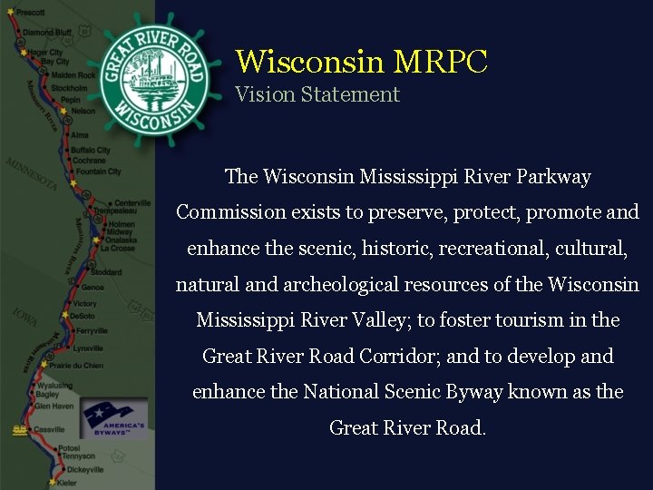 Wisconsin MRPC Vision Statement The Wisconsin Mississippi River Parkway Commission exists to preserve, protect,