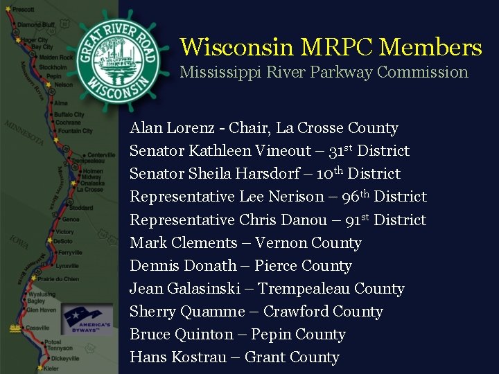 Wisconsin MRPC Members Mississippi River Parkway Commission Alan Lorenz - Chair, La Crosse County