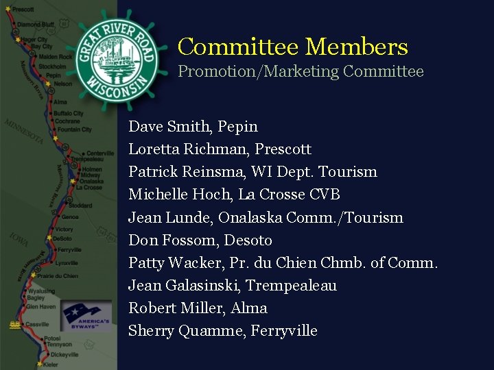 Committee Members Promotion/Marketing Committee Dave Smith, Pepin Loretta Richman, Prescott Patrick Reinsma, WI Dept.