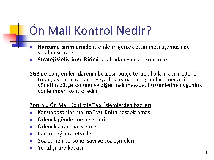 Ön Mali Kontrol Nedir? Harcama birimlerinde işlemlerin gerçekleştirilmesi aşamasında yapılan kontroller n Strateji Geliştirme