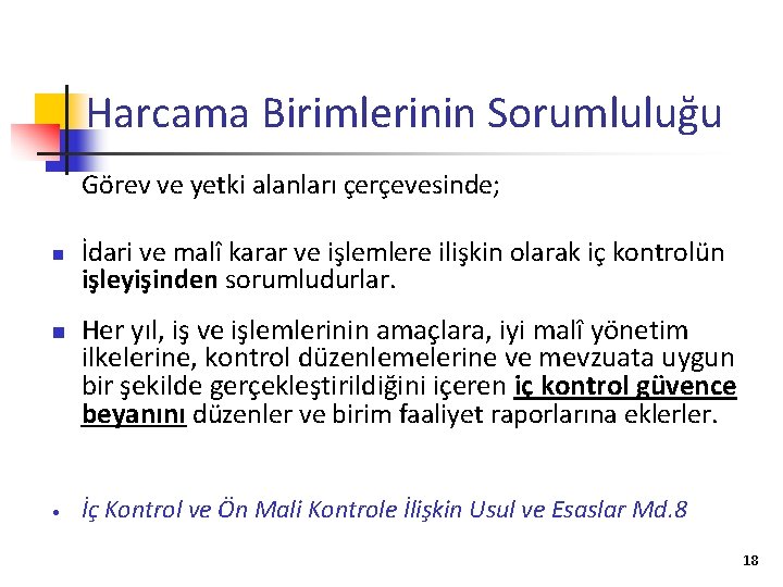 Harcama Birimlerinin Sorumluluğu Görev ve yetki alanları çerçevesinde; n n • İdari ve malî