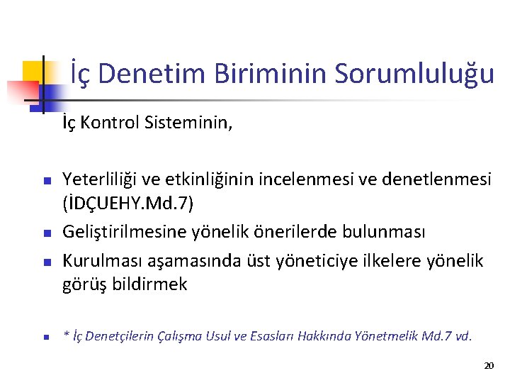 İç Denetim Biriminin Sorumluluğu İç Kontrol Sisteminin, n n Yeterliliği ve etkinliğinin incelenmesi ve