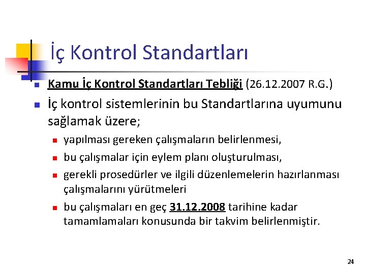 İç Kontrol Standartları n n Kamu İç Kontrol Standartları Tebliği (26. 12. 2007 R.