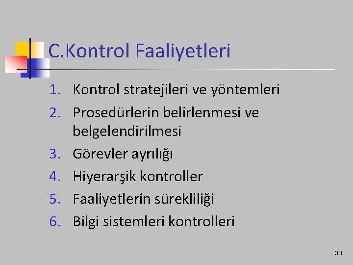 C. Kontrol Faaliyetleri 1. Kontrol stratejileri ve yöntemleri 2. Prosedürlerin belirlenmesi ve belgelendirilmesi 3.