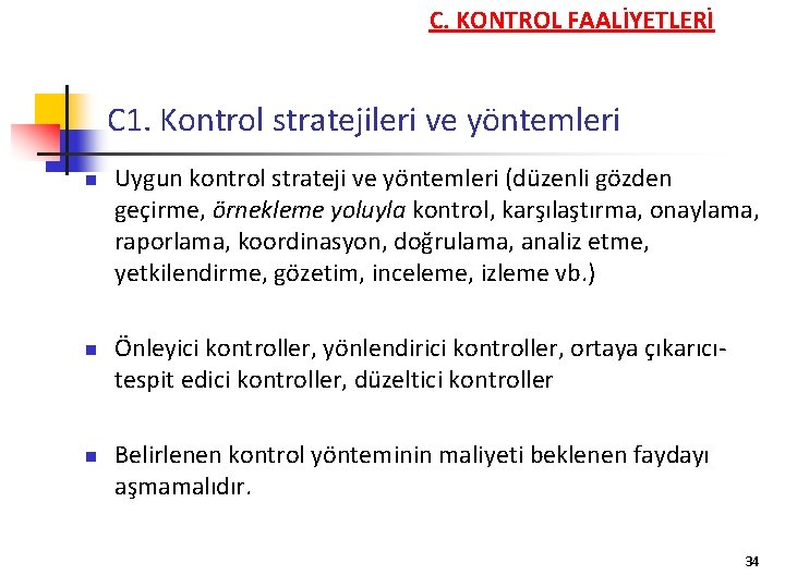 C. KONTROL FAALİYETLERİ C 1. Kontrol stratejileri ve yöntemleri n n n Uygun kontrol