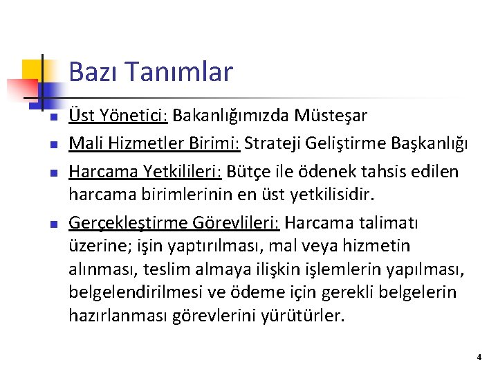 Bazı Tanımlar n n Üst Yönetici: Bakanlığımızda Müsteşar Mali Hizmetler Birimi: Strateji Geliştirme Başkanlığı