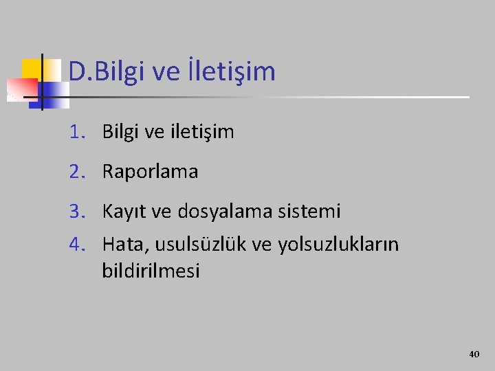 D. Bilgi ve İletişim 1. Bilgi ve iletişim 2. Raporlama 3. Kayıt ve dosyalama