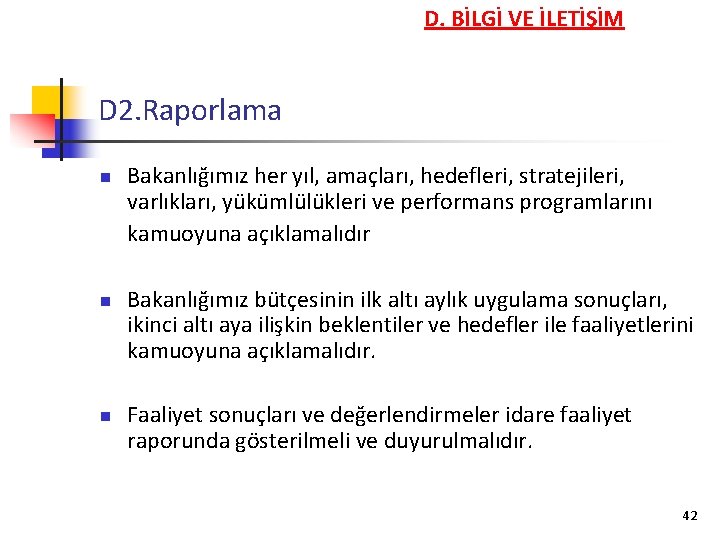 D. BİLGİ VE İLETİŞİM D 2. Raporlama n Bakanlığımız her yıl, amaçları, hedefleri, stratejileri,