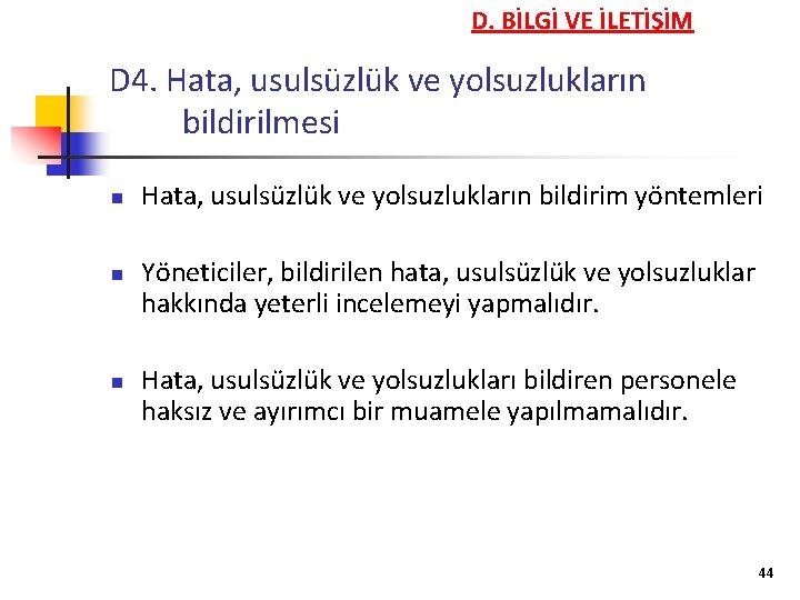 D. BİLGİ VE İLETİŞİM D 4. Hata, usulsüzlük ve yolsuzlukların bildirilmesi n n n