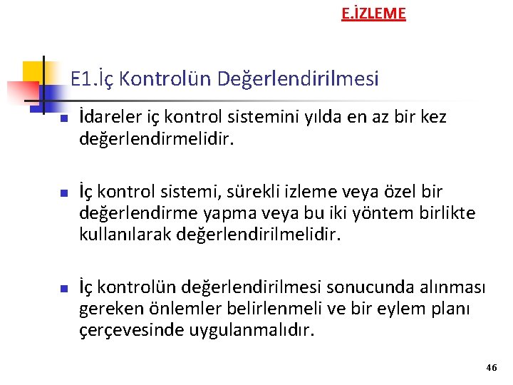 E. İZLEME E 1. İç Kontrolün Değerlendirilmesi n n n İdareler iç kontrol sistemini