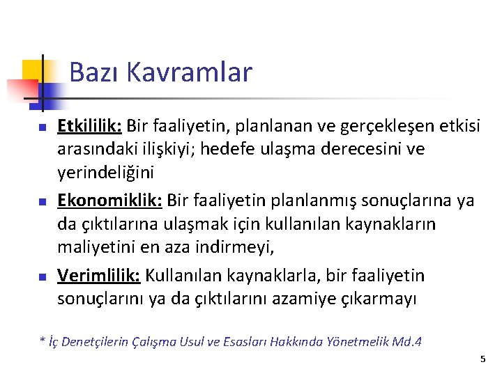 Bazı Kavramlar n n n Etkililik: Bir faaliyetin, planlanan ve gerçekleşen etkisi arasındaki ilişkiyi;