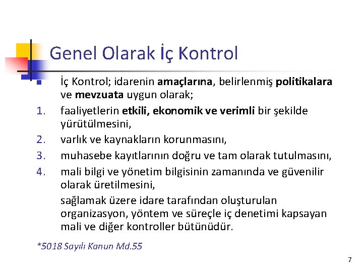 Genel Olarak İç Kontrol n 1. 2. 3. 4. İç Kontrol; idarenin amaçlarına, belirlenmiş