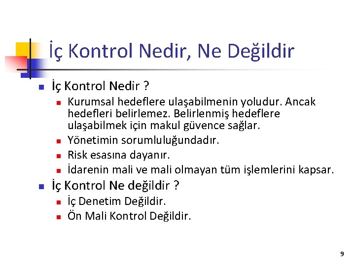 İç Kontrol Nedir, Ne Değildir n İç Kontrol Nedir ? n n n Kurumsal