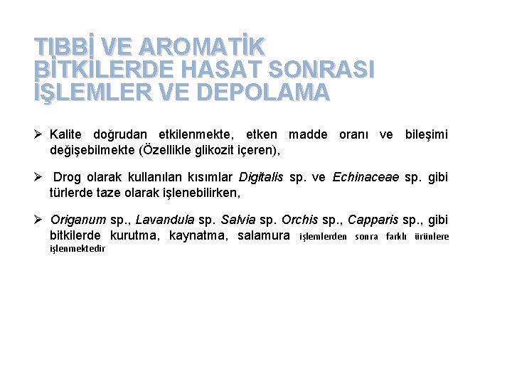 TIBBİ VE AROMATİK BİTKİLERDE HASAT SONRASI İŞLEMLER VE DEPOLAMA Ø Kalite doğrudan etkilenmekte, etken