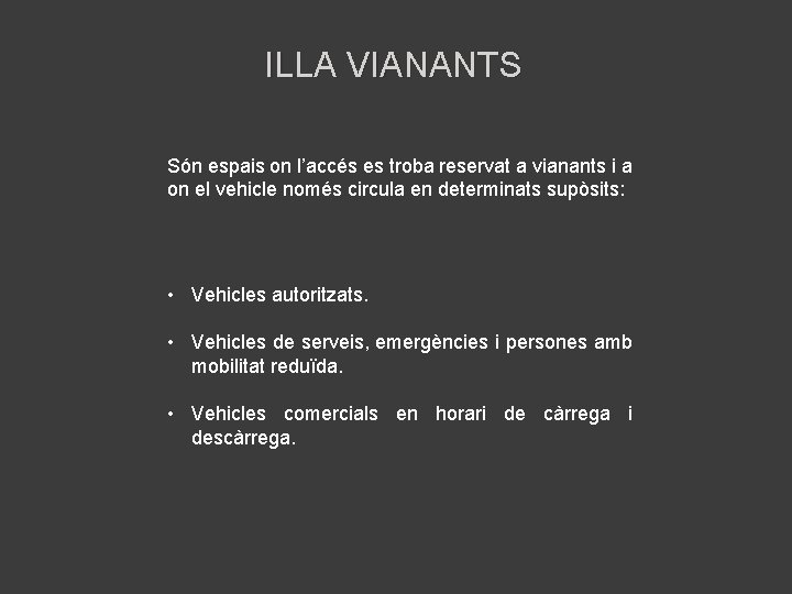 ILLA VIANANTS Són espais on l’accés es troba reservat a vianants i a on