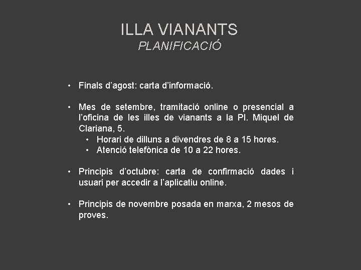 ILLA VIANANTS PLANIFICACIÓ • Finals d’agost: carta d’informació. • Mes de setembre, tramitació online