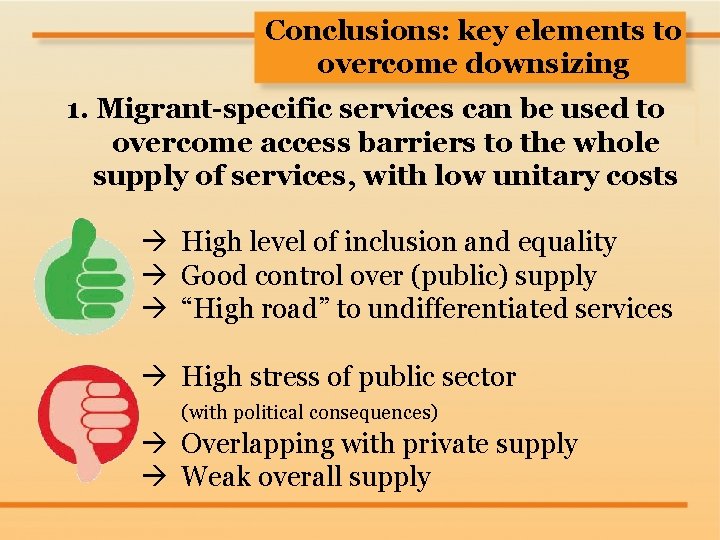 Conclusions: key elements to overcome downsizing 1. Migrant-specific services can be used to overcome