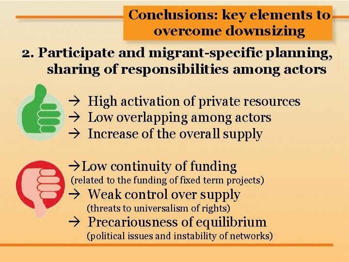 Conclusions: key elements to overcome downsizing 2. Participate and migrant-specific planning, sharing of responsibilities