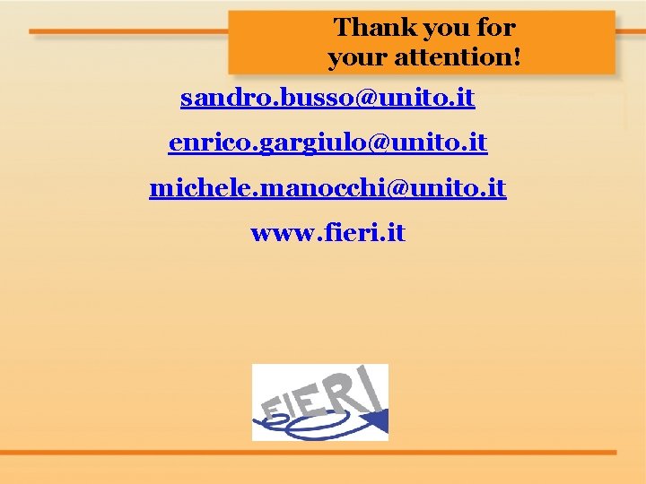 Thank you for your attention! sandro. busso@unito. it enrico. gargiulo@unito. it michele. manocchi@unito. it