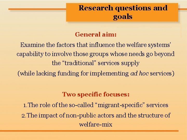 Research questions and goals General aim: Examine the factors that influence the welfare systems’