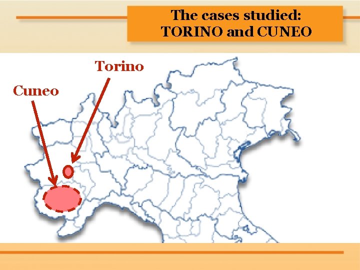 The cases studied: TORINO and CUNEO Torino Cuneo 