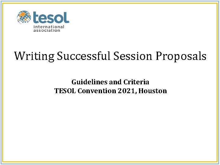 Writing Successful Session Proposals Guidelines and Criteria TESOL