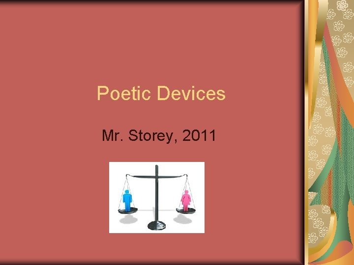 Poetic Devices Mr. Storey, 2011 