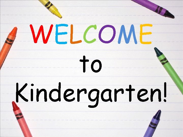 WELCOME to Kindergarten! 