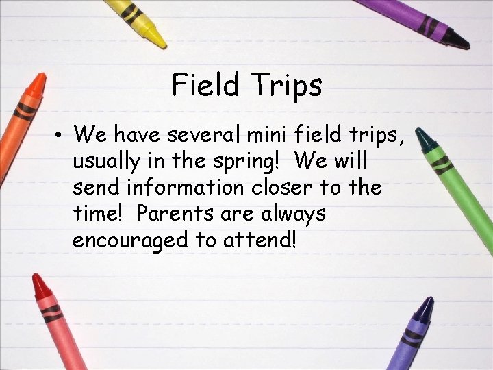 Field Trips • We have several mini field trips, usually in the spring! We