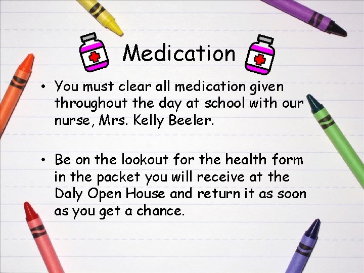 Medication • You must clear all medication given throughout the day at school with