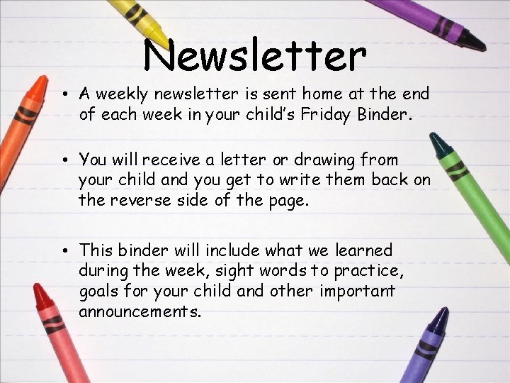 Newsletter • A weekly newsletter is sent home at the end of each week