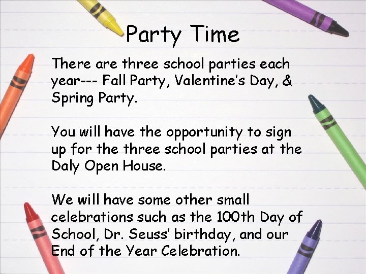 Party Time There are three school parties each year--- Fall Party, Valentine’s Day, &