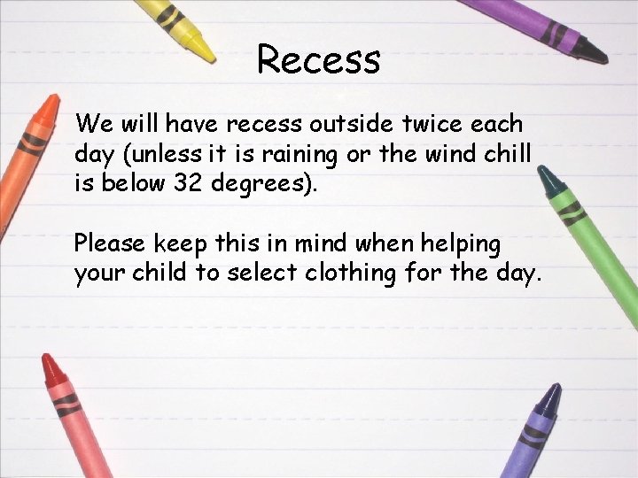 Recess We will have recess outside twice each day (unless it is raining or