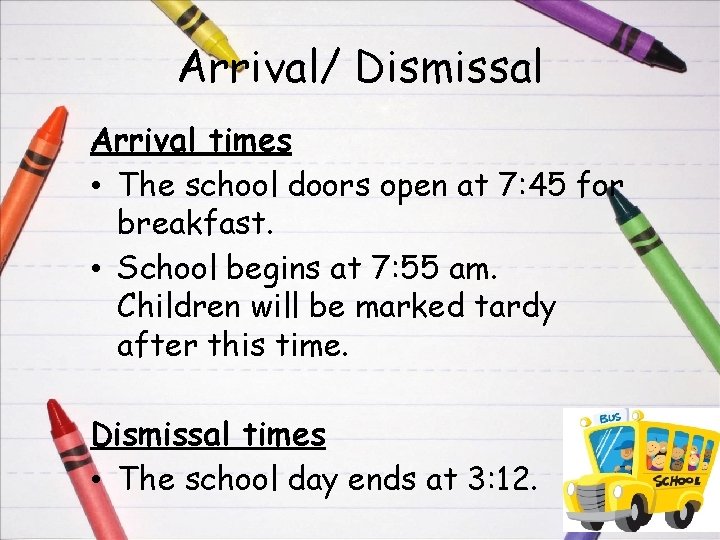 Arrival/ Dismissal Arrival times • The school doors open at 7: 45 for breakfast.