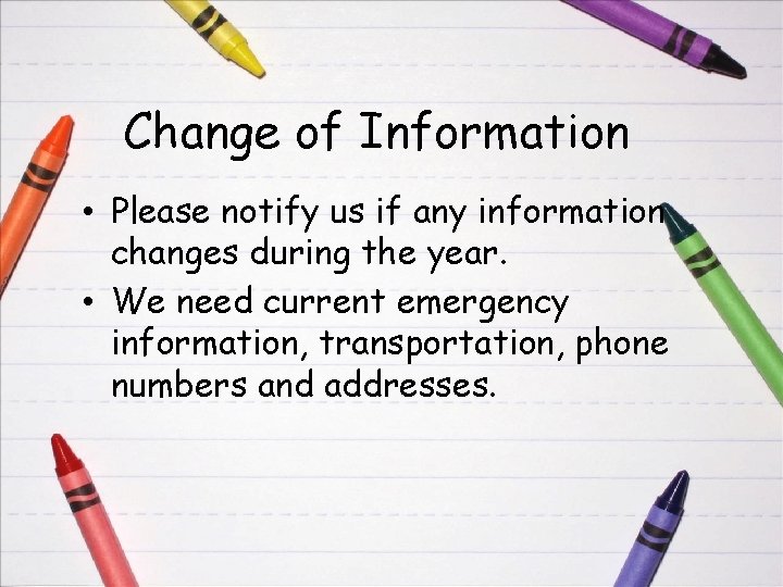 Change of Information • Please notify us if any information changes during the year.
