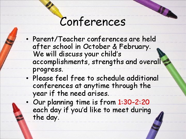 Conferences • Parent/Teacher conferences are held after school in October & February. We will