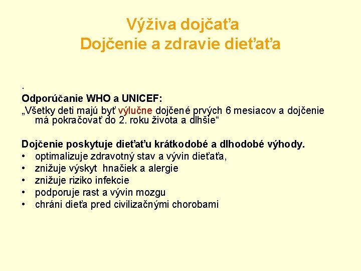 Výživa dojčaťa Dojčenie a zdravie dieťaťa. Odporúčanie WHO a UNICEF: „Všetky deti majú byť