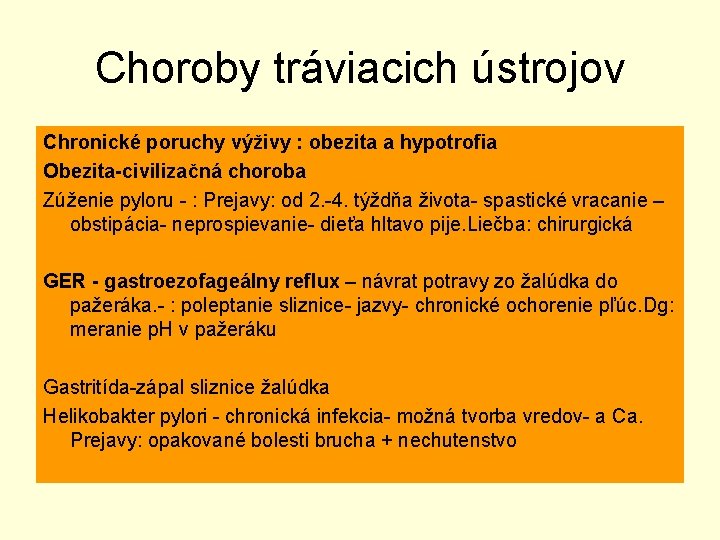 Choroby tráviacich ústrojov Chronické poruchy výživy : obezita a hypotrofia Obezita-civilizačná choroba Zúženie pyloru