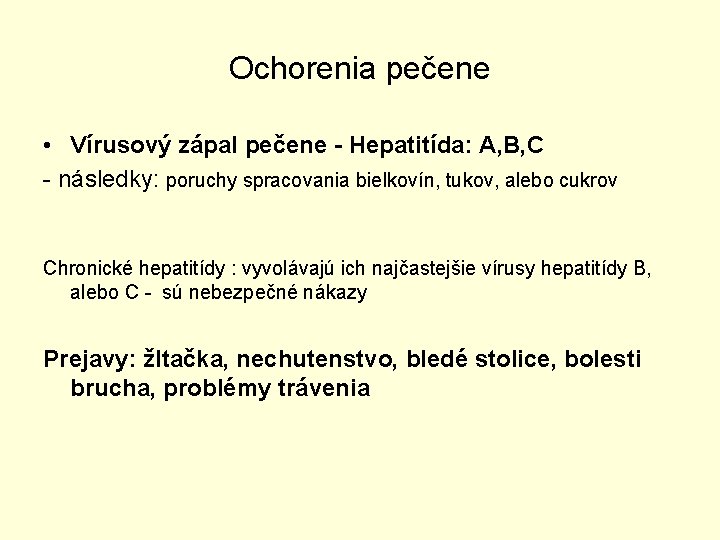 Ochorenia pečene • Vírusový zápal pečene - Hepatitída: A, B, C - následky: poruchy