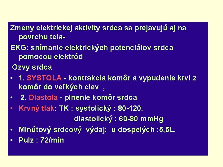 Zmeny elektrickej aktivity srdca sa prejavujú aj na povrchu tela. EKG: snímanie elektrických potenciálov