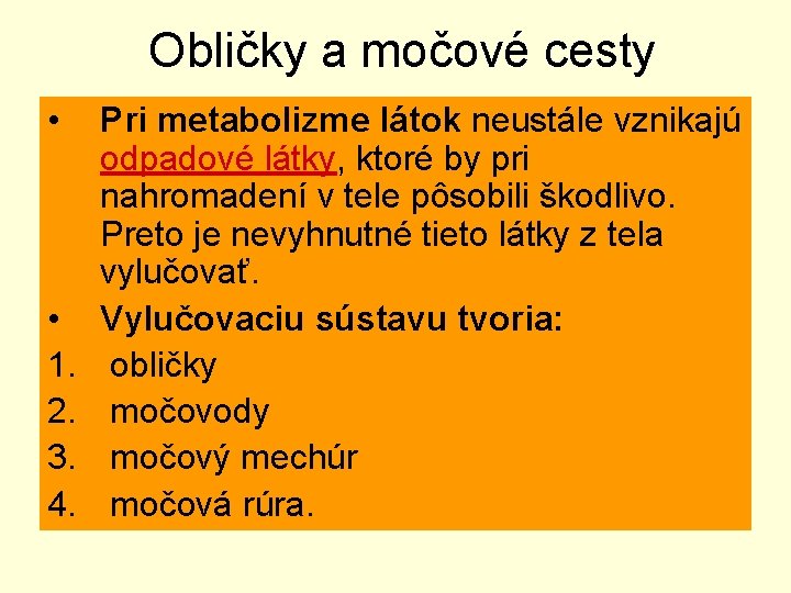 Obličky a močové cesty • • 1. 2. 3. 4. Pri metabolizme látok neustále