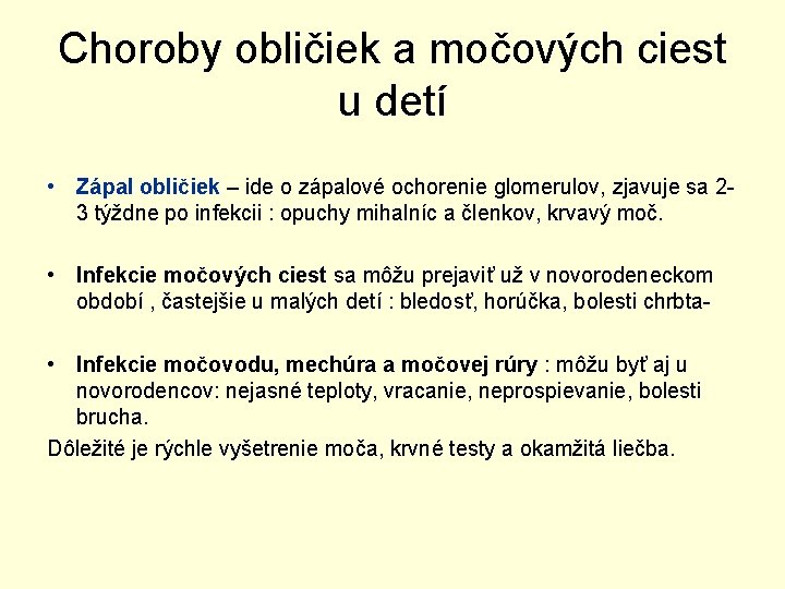 Choroby obličiek a močových ciest u detí • Zápal obličiek – ide o zápalové