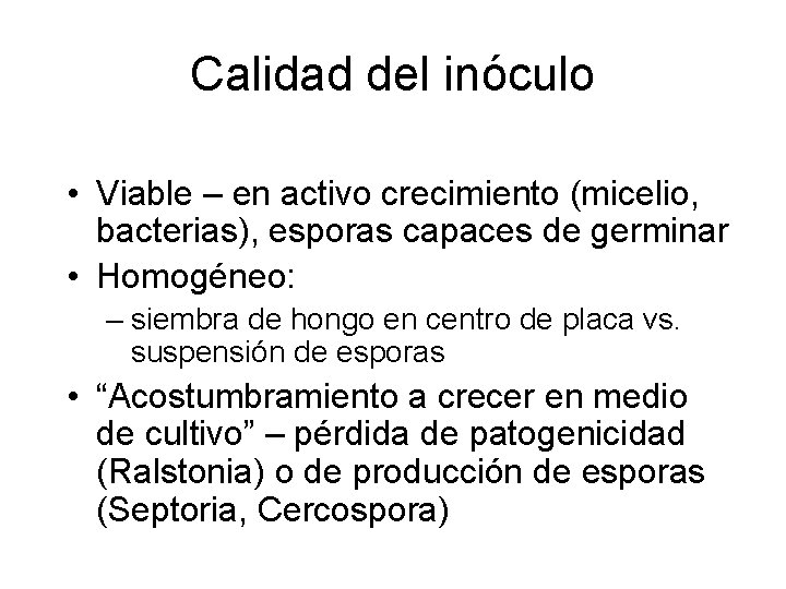 Calidad del inóculo • Viable – en activo crecimiento (micelio, bacterias), esporas capaces de