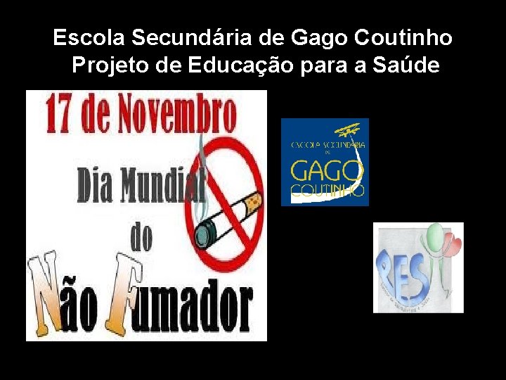 Escola Secundária de Gago Coutinho Projeto de Educação para a Saúde 