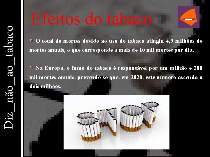 Diz_não_ao_tabaco Efeitos do tabaco O total de mortes devido ao uso do tabaco atingiu