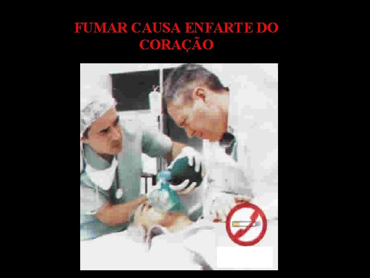 FUMAR CAUSA ENFARTE DO CORAÇÃO 