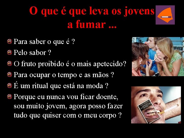 O que é que leva os jovens a fumar. . . Para saber o